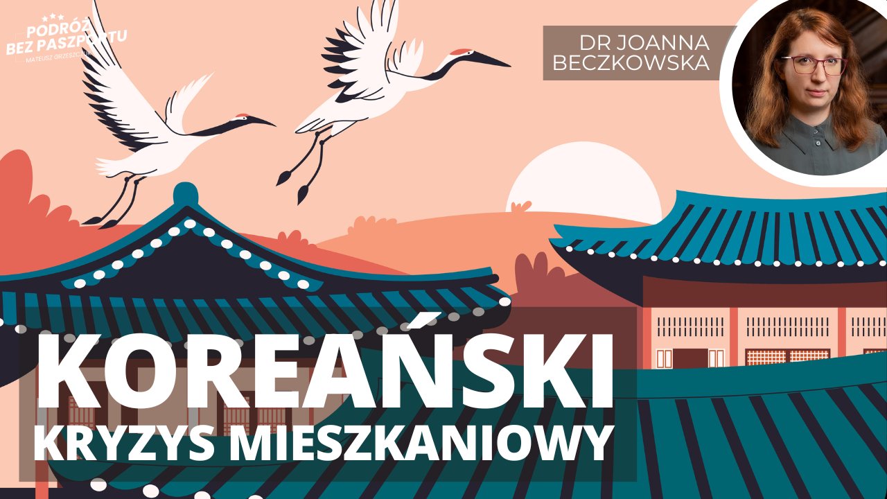 Napis "Koreański kryzys mieszkaniowy" na tle azjatyckiego krajobrazu z dwoma żurawiami, a prawym górnym rogu zdjęcie dr Joanny Beczkowskiej/The inscription "Korean housing crisis" against the background of an Asian landscape with two cranes, and in the upper right corner a photo of Dr. Joanna Beczkowska