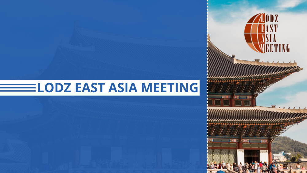 Po lewej stronie napis "LODZ EAST ASIA MEETING" na niebieskim tle, a po prawej stronie fragment budynku w azjatyckim stylu/On the left, the inscription "LODZ EAST ASIA MEETING" on a blue background, and on the right, a fragment of an Asian-style building